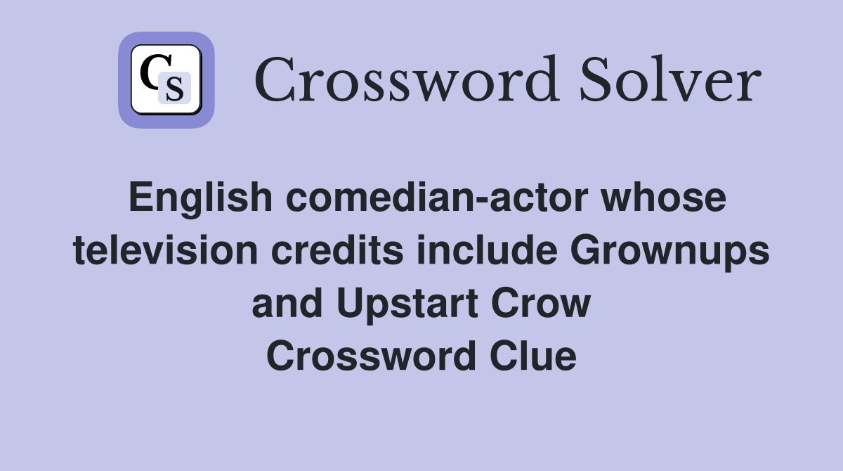 English comedian-actor whose television credits include Grownups and
